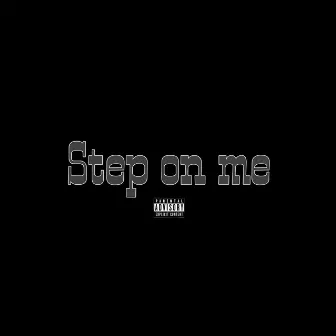 Step On Me by Luh NeverStop