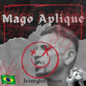 Inimigos Vivos by Mago Aplique