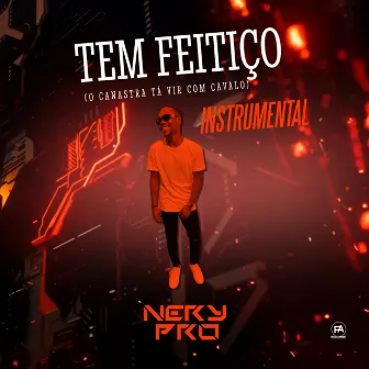 Tem Feitiço (O Canastra Tá Vir Com Cavalo) by Nery Pro