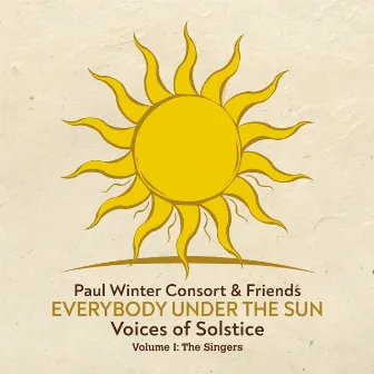 Everybody Under the Sun - Voices of Solstice, Vol. 1: The Singers by Paul Winter Consort