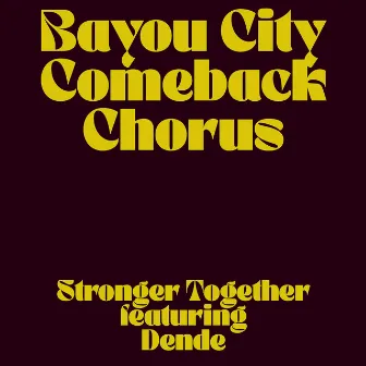 Stronger Together by Bayou City Comeback Chorus