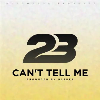 Can't Tell Me by 23 Unofficial