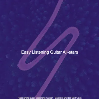 Happening Easy Listening Guitar - Background for Self Care by Easy Listening Guitar All Stars