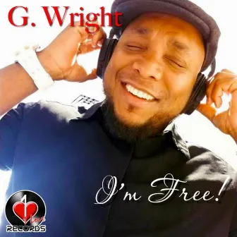 I'm Free! by G. Wright