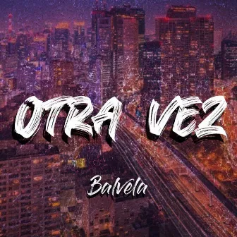 Otra Vez by Balvela