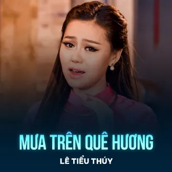 Mưa Trên Quê Hương by Lê Tiểu Thúy