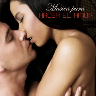 Musica para Hacer el Amor (Musica Sexy Lounge) by Hacer el Amor Musica Collective