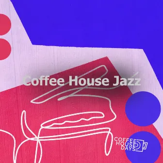 Coffee House Jazz by Coffee House Days