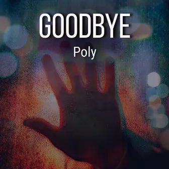 Goodbye by Poly