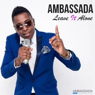 Leave It Alone by Ambassada