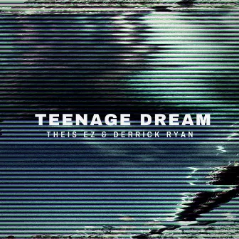 Teenage Dream by Theis EZ