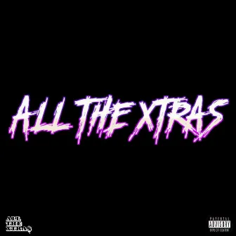 ALL THE XTRAS, Vol. 1 by ALL THE XTRA$