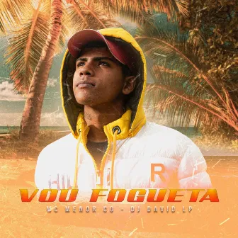 Vou Fogueta by Mc Menor CG