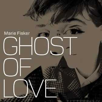 Ghost of Love by Marie Fisker