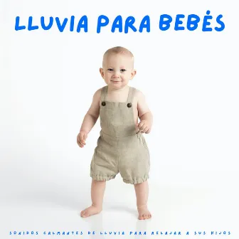 Lluvia Para Bebés: Sonidos Calmantes De Lluvia Para Relajar A Sus Hijos by Ascua durmiente