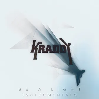 Be A Light (Instrumentals) by Kraddy