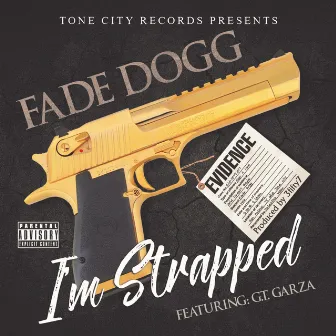 I'm Strapped (feat. GT Garza) by Fade Dogg