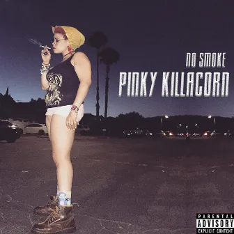 No Smoke by Pinky Killacorn