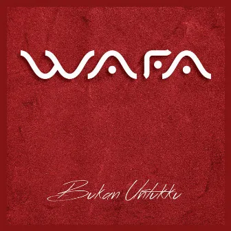 Bukan Untukku by Wafa