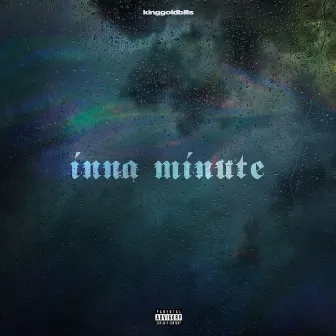 inna minute by KingGoldBills