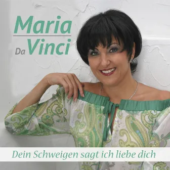 Dein Schweigen sagt ich liebe dich by Maria Da Vinci