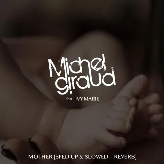 Mother (Sped Up & Slowed + Reverb) by Michel Giraud