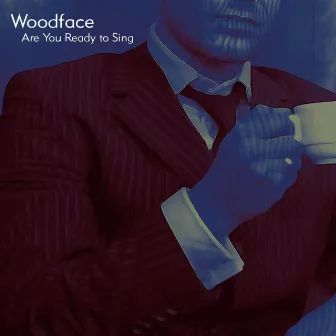 Are You Ready to Sing by Woodface