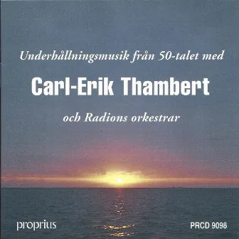 Underhållningsmusik från 50-talet med Carl-Erik Thambert och Radions orkestrar by Carl-Erik Thambert