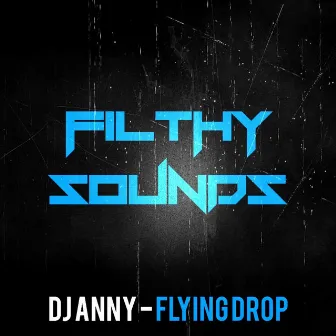 Flying Drop by DJ Anny