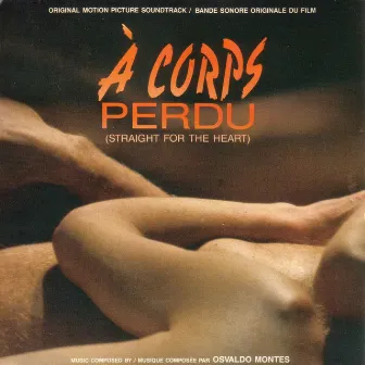 Á Corps Perdu (Straight for the Heart) [Original Motion Picture Soundtrack] by Osvaldo Montes