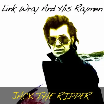 Link Wray and His Raymen: Jack the Ripper by Link Wray & His Ray Men