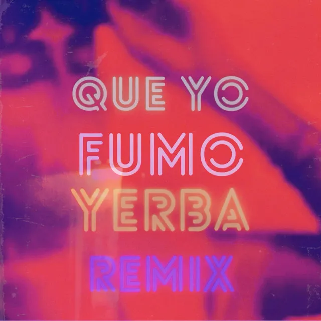 Que Yo Fumo Yerba - REMIX