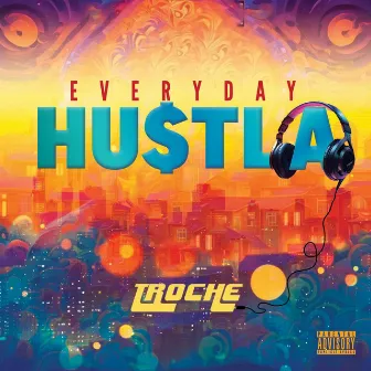 Everyday Hustla by TROCHE