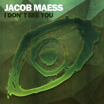 I Don't See You by Jacob Maess