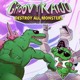 Destroy All Monsters by Groovy Kaiju