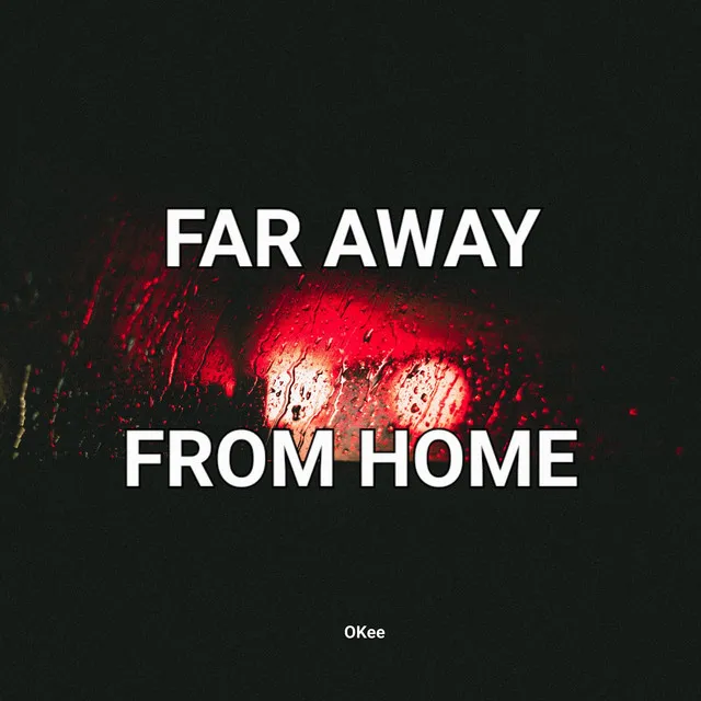 Far Away from Home