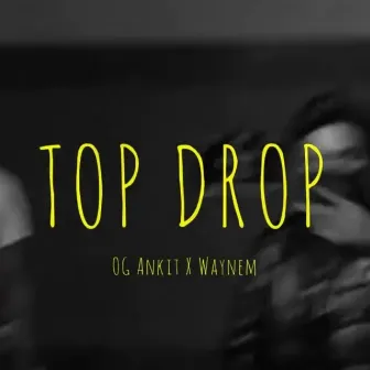 Top Drop by OG Ankit