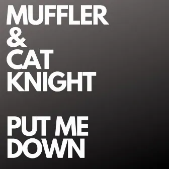 Put Me Down by Muffler