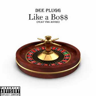 Like a Bo$$ by Dee Plugg