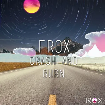 Crash And Burn by Frox