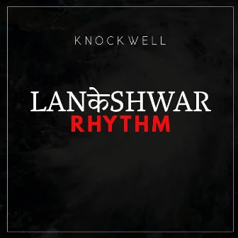 Lankeshwar Rhythm by Knockwell