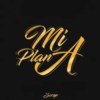 Mi Plan A by Scrop