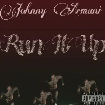 Run It Up by Johnny Armani