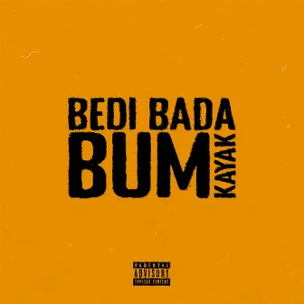 BEDI BADA BUM by Kayak