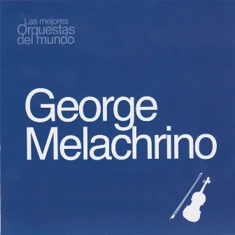 Las Mejores Orquestas del Mundo George Melachrino by George Melachrino