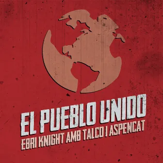 El Pueblo Unido - Single by EBRI KNIGHT