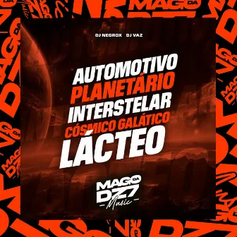 Automotivo Planetario Interestelar Cósmico Galáctico Lácteo by DJ Vaz