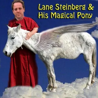 Lane Steinberg & His Magical Pony by Lane Steinberg