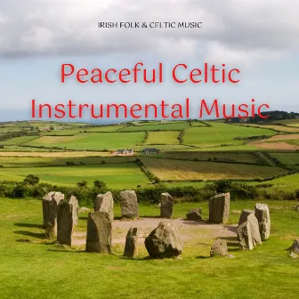 Peaceful Celtic Instrumental Music by Irish & Celtic Folk Wanderers