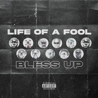 Life Of A Fool (Bless Up) by Alkit